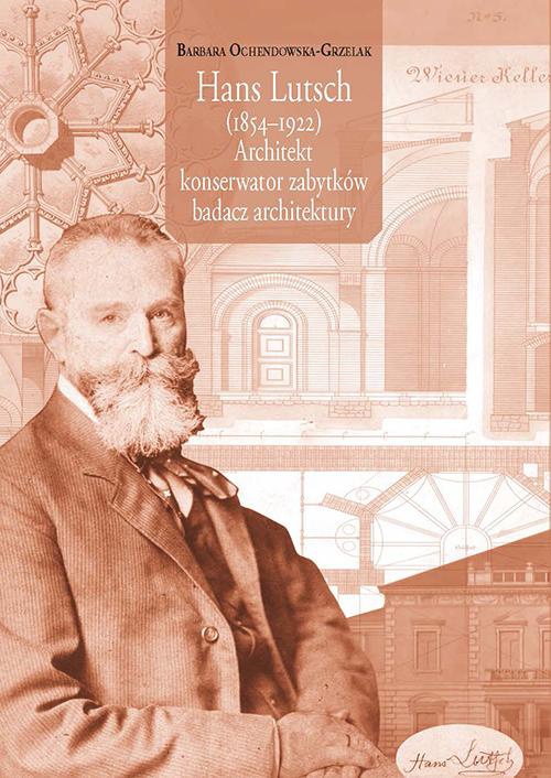 Okładka książki o tytule: Hans Lutsch (1854–1922) Architekt – konserwator zabytków – badacz architektury