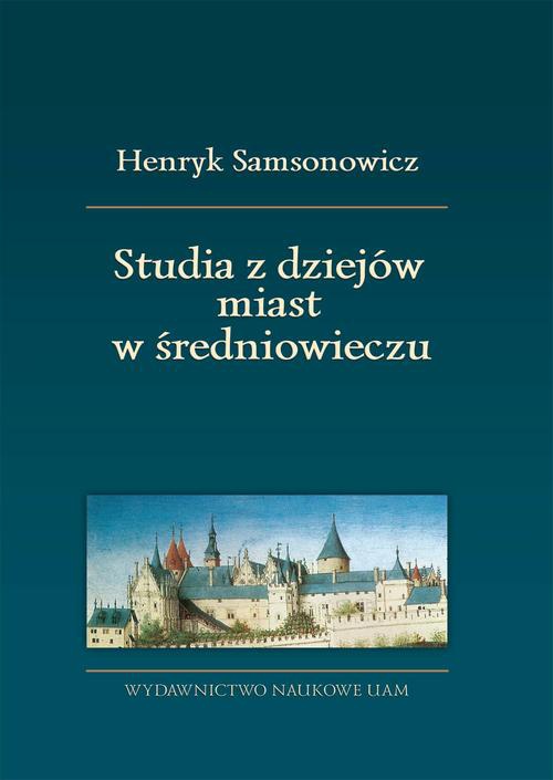 Okładka książki o tytule: Studia z dziejów miast w średniowieczu
