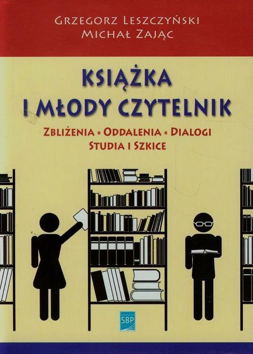 The cover of the book titled: Książka i młody czytelnik