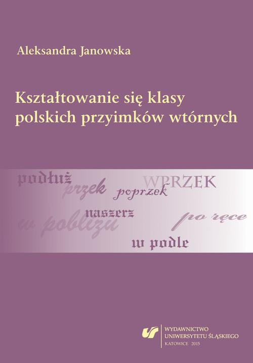 Okładka książki o tytule: Kształtowanie się klasy polskich przyimków wtórnych