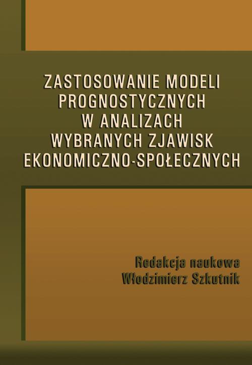The cover of the book titled: Zastosowanie modeli prognostycznych w analizach wybranych zjawisk ekonomiczno-społecznych