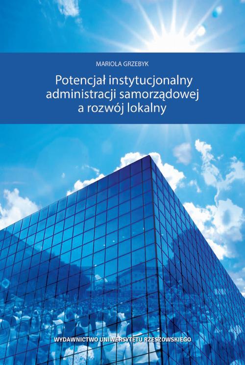 Okładka książki o tytule: Potencjał instytucjonalny administracji samorządowej a rozwój lokalny