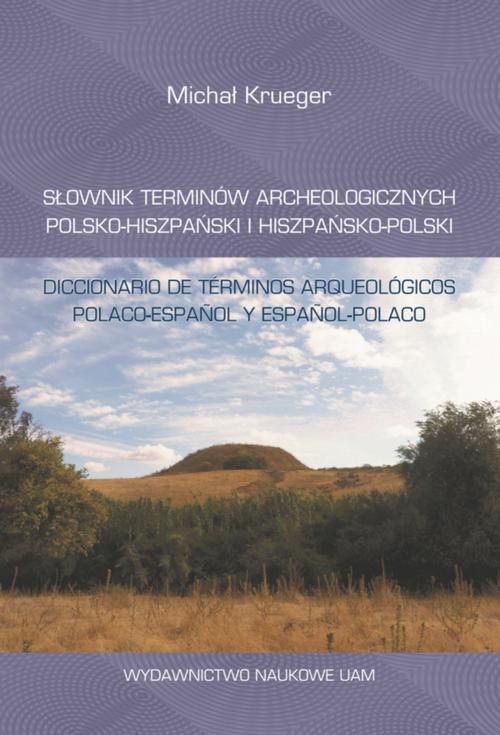 Okładka książki o tytule: Słownik terminów archeologicznych polsko-hiszpański i hiszpańsko-polski