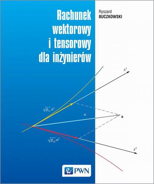 Okładka książki o tytule: Rachunek wektorowy i tensorowy dla inżynierów