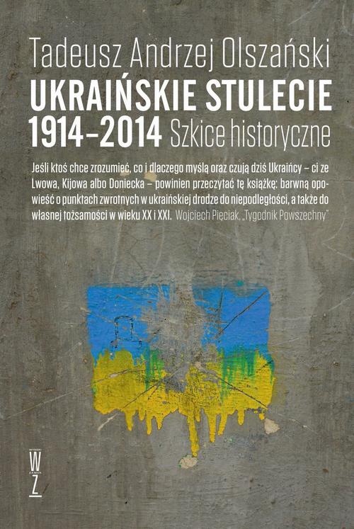 Обложка книги под заглавием:Ukraińskie stulecie 1914-2014. Szkice historyczne