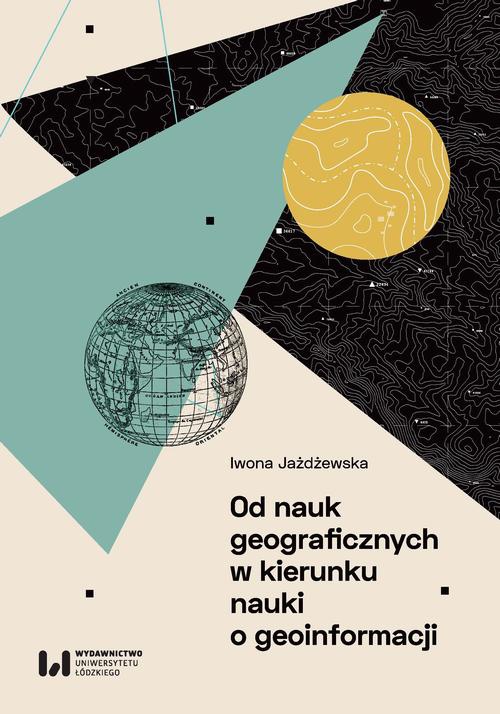 The cover of the book titled: Od nauk geograficznych w kierunku nauki o geoinformacji