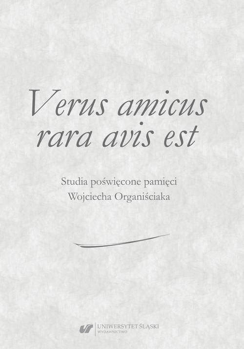 Okładka książki o tytule: Verus amicus rara avis est. Studia poświęcone pamięci Wojciecha Organiściaka
