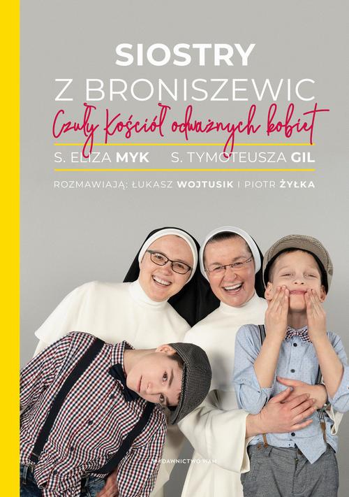 Okładka:Siostry z Broniszewic. Czuły Kościół odważnych kobiet 
