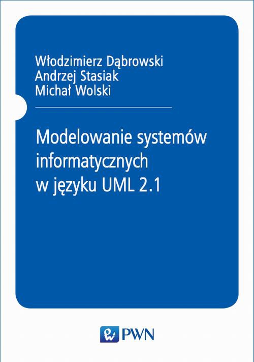 Okładka książki o tytule: Modelowanie systemów informatycznych w języku UML 2.1