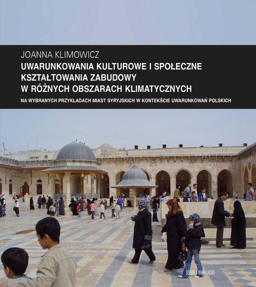 Okładka:Zeszyt "Architektura" nr 12, Uwarunkowania kulturowe i społeczne kształtowania zabudowy w różnych obszarach klimatycznych na wybranych przykładach miast syryjskich w kontekście uwarunkowań polskich 