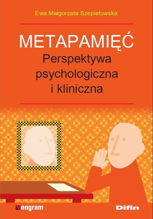 The cover of the book titled: Metapamięć. Perpektywa psychologiczna i kliniczna  Ewa Małgorzata Szepietowska
