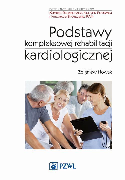 The cover of the book titled: Podstawy kompleksowej rehabilitacji kardiologicznej