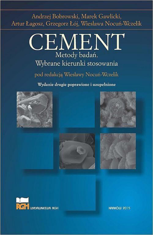 Okładka książki o tytule: Cement. Metody badań. Wybrane kierunki stosowania