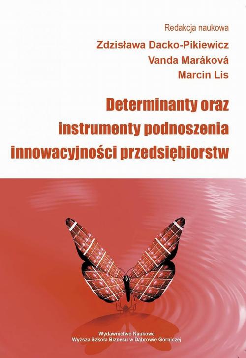 Okładka książki o tytule: Determinanty oraz instrumenty podnoszenia innowacyjności przedsiębiorstw