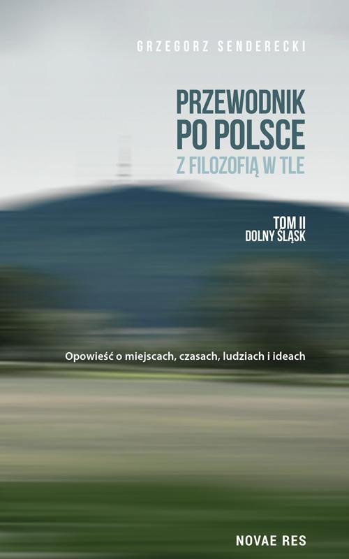 Okładka:Przewodnik po Polsce z filozofią w tle Tom 2 Dolny Śląsk 