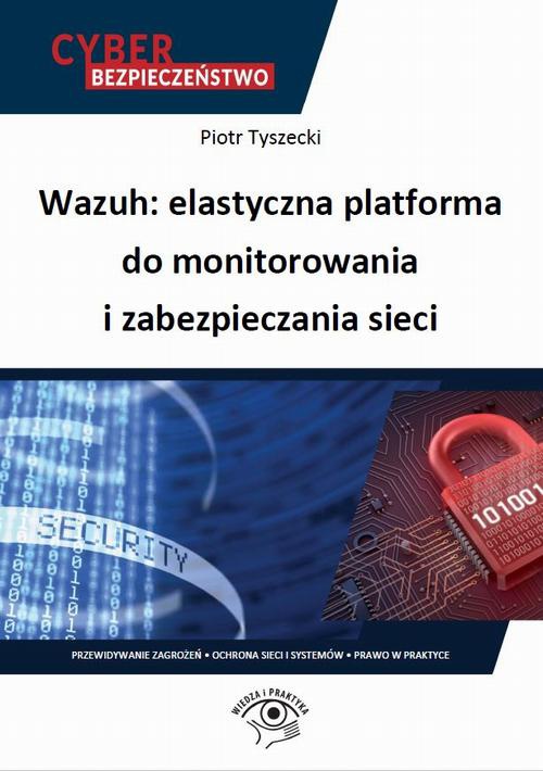 Okładka książki o tytule: Wazuh: elastyczna platforma do monitorowania i zabezpieczania sieci