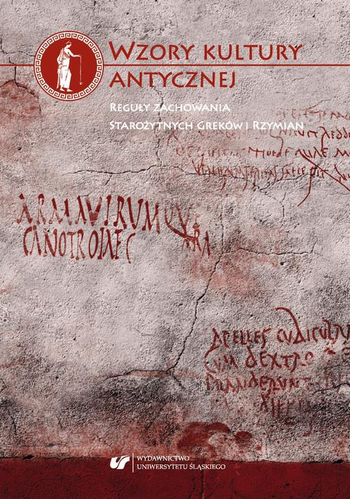 The cover of the book titled: Wzory kultury antycznej. Reguły zachowania starożytnych Greków i Rzymian