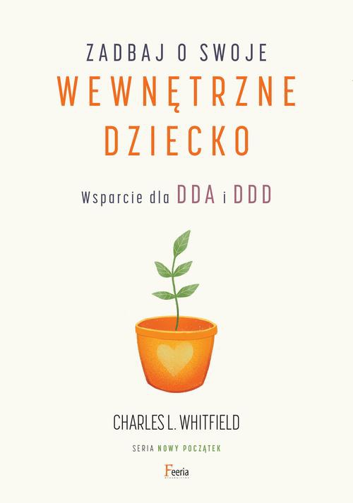 The cover of the book titled: Zadbaj o swoje wewnętrzne dziecko