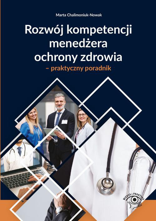 The cover of the book titled: Rozwój kompetencji menedżera ochrony zdrowia – praktyczny poradnik