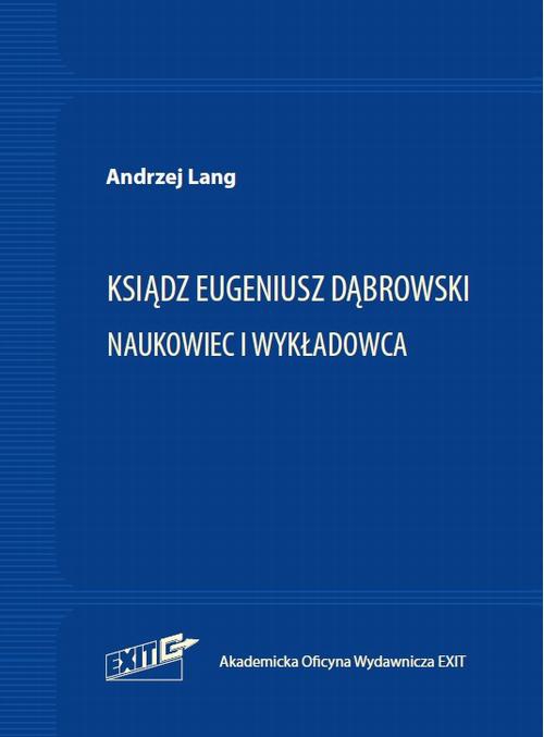 Okładka książki o tytule: Ksiądz Eugeniusz Dąbrowski. Naukowiec i wykładowca