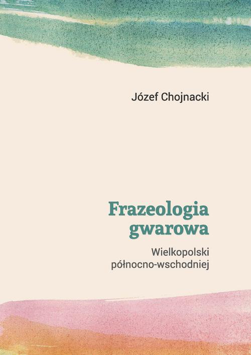 Okładka książki o tytule: Frazeologia gwarowa Wielkopolski północno-wschodniej