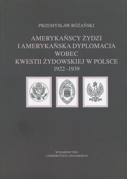 Обложка книги под заглавием:Amerykańscy Żydzi i amerykańska dyplomacja wobec kwestii żydowskiej w Polsce 1922 – 1939