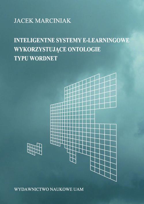 Okładka książki o tytule: Inteligentne systemy e-learningowe wykorzystujące ontologie typu word.net