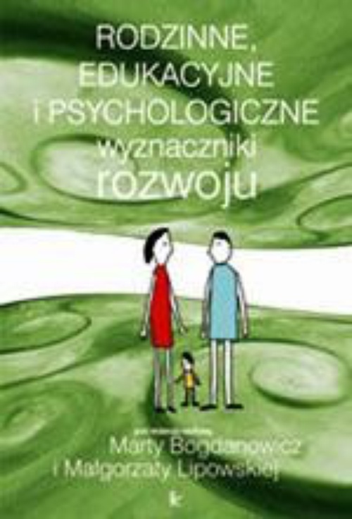 The cover of the book titled: Rodzinne, edukacyjne i psychologiczne wyznaczniki rozwoju