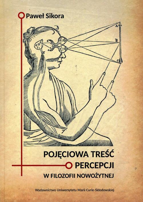 The cover of the book titled: Pojęciowa treść percepcji w filozofii nowożytnej