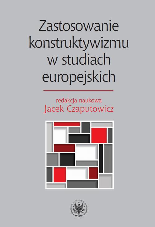 Okładka książki o tytule: Zastosowanie konstruktywizmu w studiach europejskich