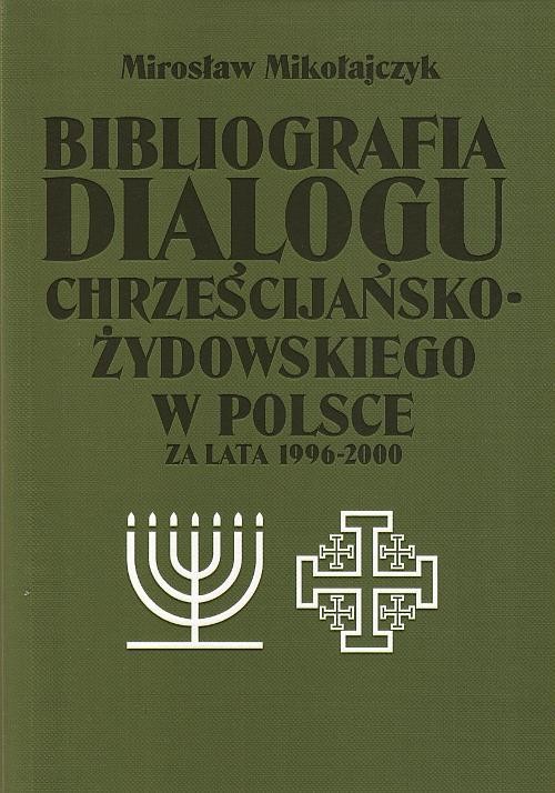 Okładka książki o tytule: Bibliografia dialogu chrześcijańsko-żydowskiego w Polsce za lata 1996-2000