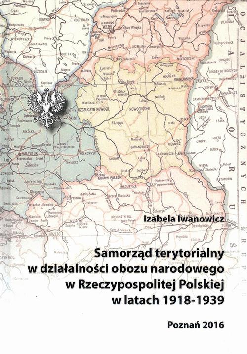 Okładka książki o tytule: Samorząd terytorialny w działalności obozu narodowego w Rzeczypospolitej Polskiej w latach 1918 - 1939
