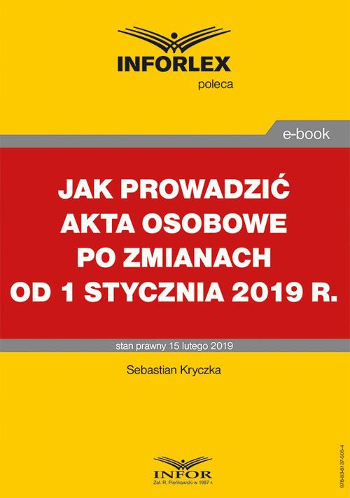 Okładka książki o tytule: Jak prowadzić akta osobowe po zmianach od 1 stycznia 2019 r.