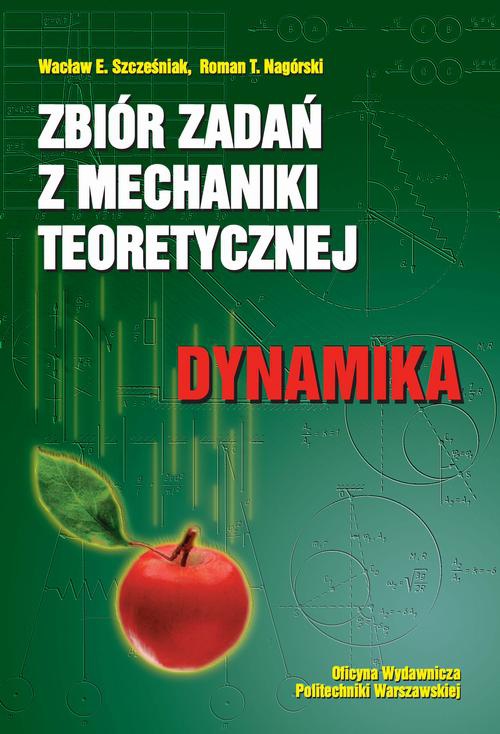 Okładka książki o tytule: Zbiór zadań z mechaniki teoretycznej. Dynamika