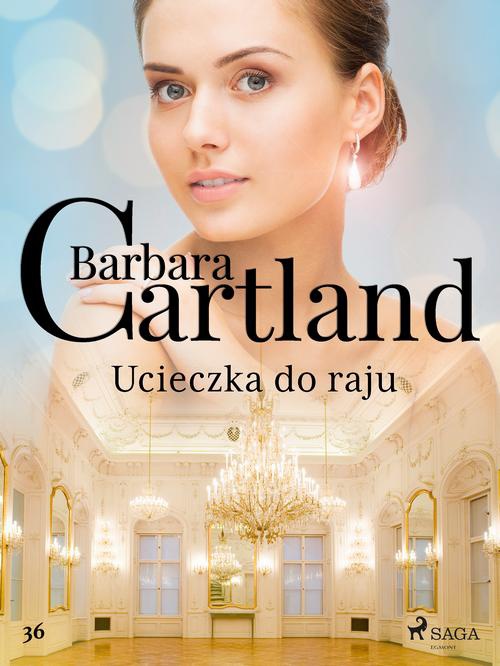 The cover of the book titled: Ucieczka do raju - Ponadczasowe historie miłosne Barbary Cartland