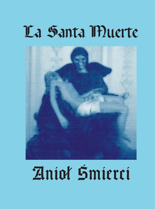 Okładka:La Santa Muerte. Anioł Śmierci 