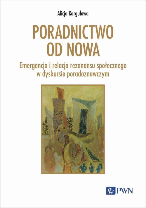The cover of the book titled: Poradnictwo od nowa