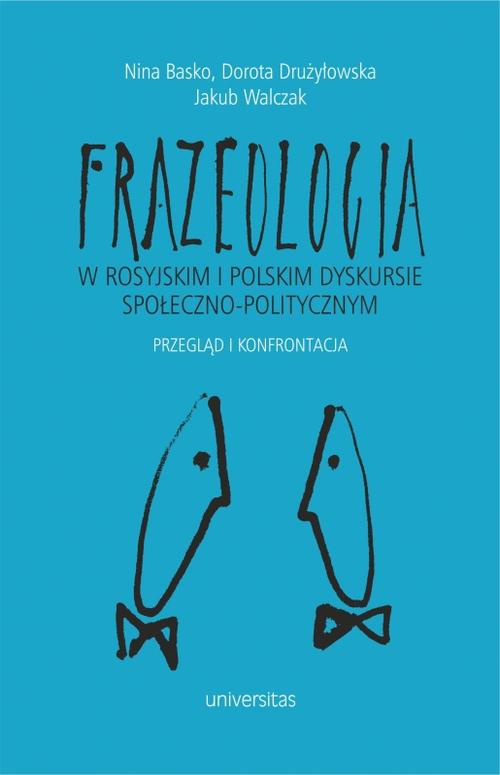 Okładka książki o tytule: Frazeologia w rosyjskim i polskim dyskursie społeczno-politycznym