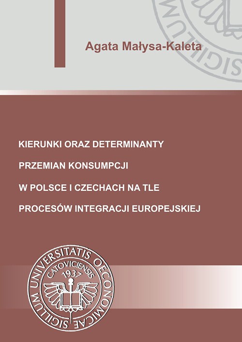 Okładka książki o tytule: Kierunki oraz determinanty przemian konsumpcji w Polsce i Czechach na tle procesów integracji europejskiej