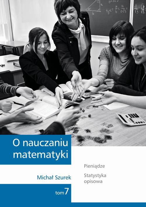 The cover of the book titled: O nauczaniu matematyki. Wykłady dla nauczycieli i studentów. Tom 7