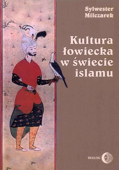 Okładka:Kultura łowiecka w świecie islamu 