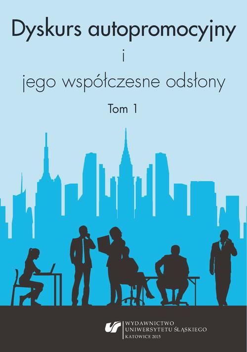 The cover of the book titled: Dyskurs autopromocyjny i jego współczesne odsłony. T. 1
