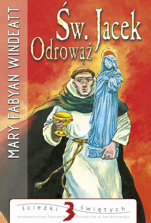 The cover of the book titled: Święty Jacek Odrowąż