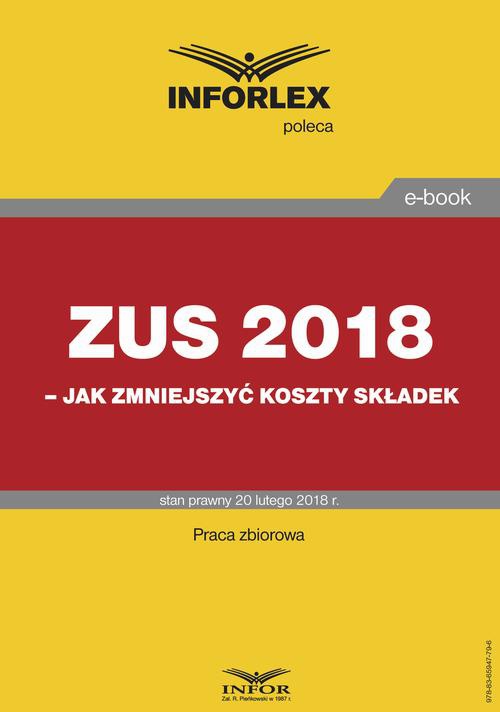 Обложка книги под заглавием:ZUS 2018 – jak zmniejszyć koszty składek