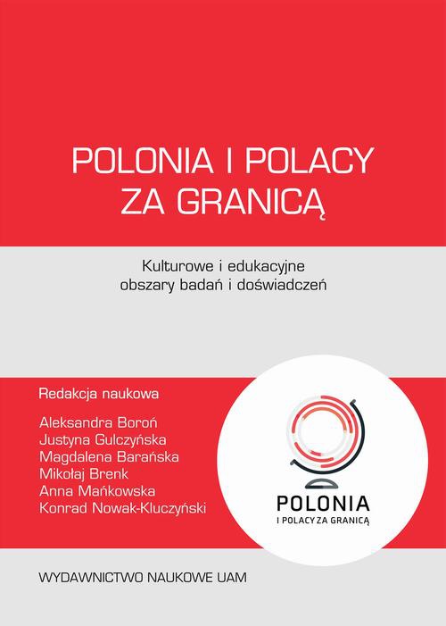 Обкладинка книги з назвою:Polonia i Polacy za granicą – kulturowe i edukacyjne obszary badań i doświadczeń