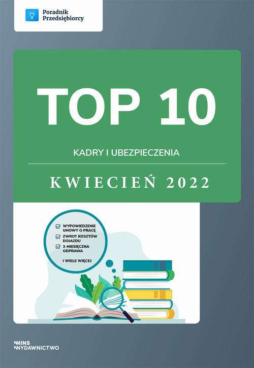 Okładka książki o tytule: TOP 10 Kadry i ubezpieczenia - kwiecień 2022