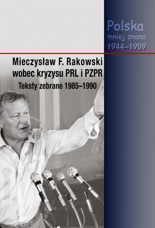 Okładka książki o tytule: Mieczysław F. Rakowski wobec kryzysu PRL i PZPR. Teksty zebrane 1985-1990