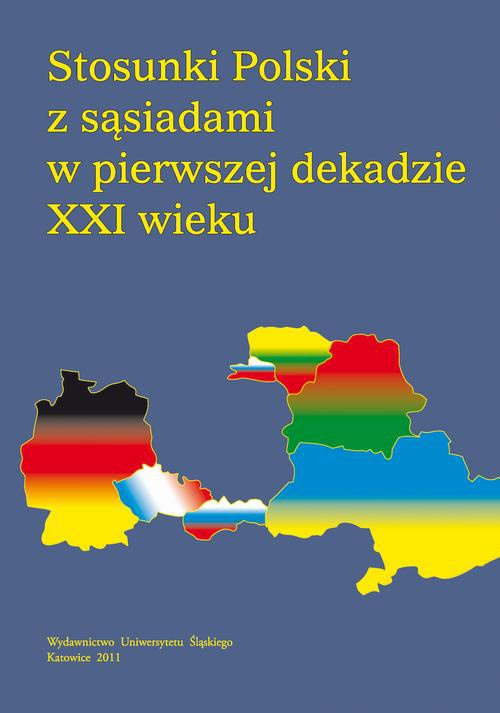 Okładka książki o tytule: Stosunki Polski z sąsiadami w pierwszej dekadzie XXI wieku