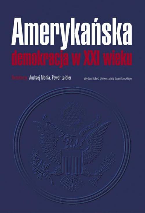 The cover of the book titled: Amerykańska demokracja w XXI wieku