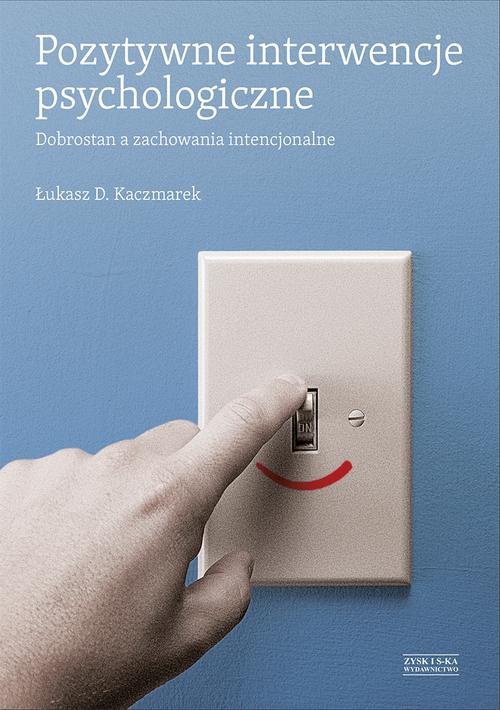 Okładka książki o tytule: Pozytywne interwencje psychologiczne